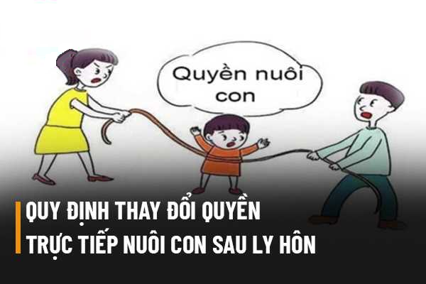 Thay đổi người trực tiếp nuôi con sau ly hôn