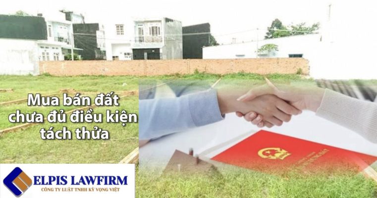 Mua bán đất chưa đủ điều kiện tách thửa