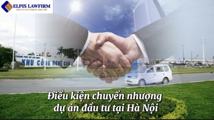 Điều kiện chuyển nhượng dự án đầu tư tại Hà Nội