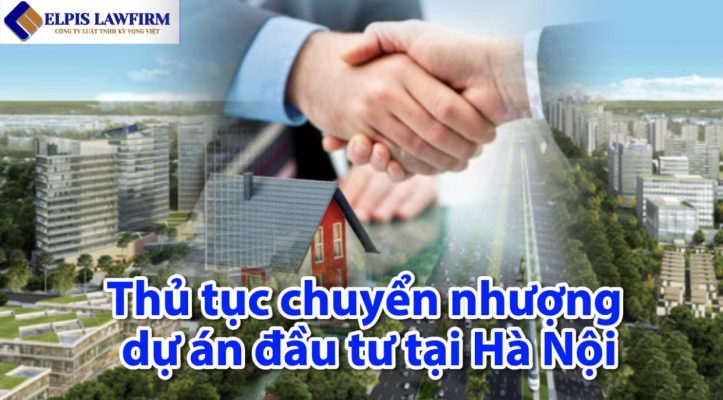 Thủ tục chuyển nhượng dự án đầu tư ở Hà Nội