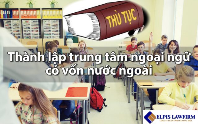 Thành lập trung tâm ngoại ngữ có vốn nước ngoài