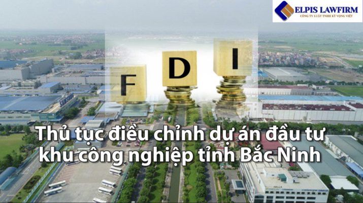 Thủ tục điều chỉnh dự án đầu tư tại khu công nghiệp tỉnh Bắc Ninh