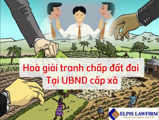 Hòa giải tranh chấp đất đai tại UBND cấp xã